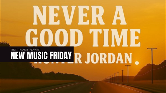 Hunter Jordan - “Never A Good Time”