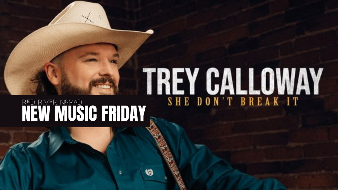 Trey Calloway - “She Don’t Break it”