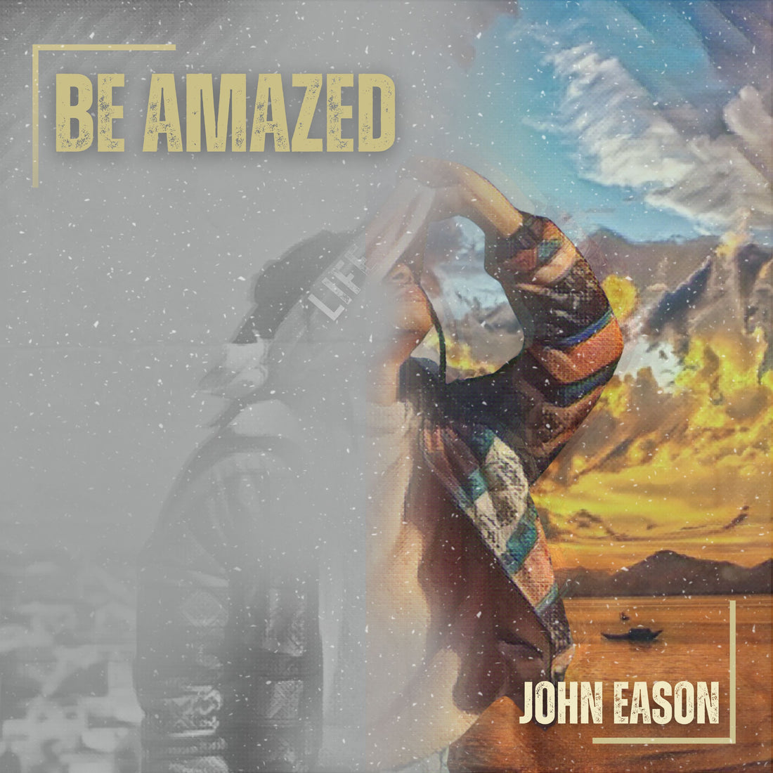 "Be Amazed" - John Eason
