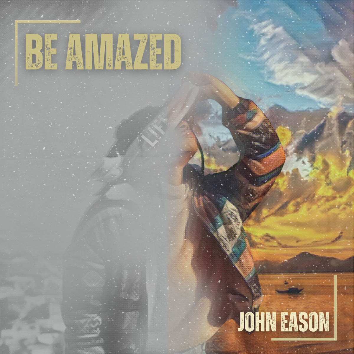 "Be Amazed" - John Eason