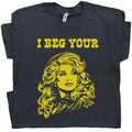 I Beg Your Parton Shirt Retro Country Music Tee Cool Graphic